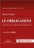 Le obbligazioni. Teoria generale e applicazione giurisprudenziale. Nuova ediz. di Marco Fratini edito da Neldiritto Editore