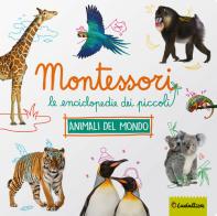 Animali da tutto il mondo. Montessori. Le enciclopedie dei piccoli. Ediz. a colori edito da Ludattica