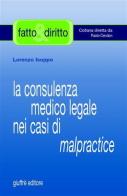 La consulenza medico legale nei casi di malpractice di Lorenzo Isoppo edito da Giuffrè