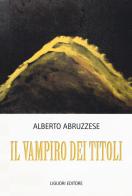 Il vampiro dei titoli di Alberto Abruzzese edito da Liguori