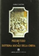 Presbitero e dottrina sociale della Chiesa di Carlo Ciattini edito da Libreria Editrice Vaticana