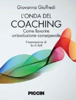 L' onda del coaching. Come favorire un'evoluzione consapevole di Giovanna Giuffredi edito da Piccin-Nuova Libraria
