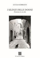 I silenzi delle donne. Dramma in un atto di Lucia Scerrato edito da Il Convivio