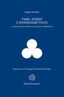 Fiaba, sogno e intersoggettività. Lo psicodramma analitico con bambini e adolescenti di Angela Sordano edito da Bollati Boringhieri