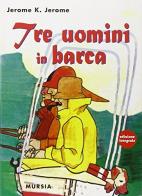 Tre uomini in barca di Jerome K. Jerome edito da Ugo Mursia Editore