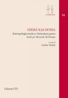 Hierà kai Hosia. Antropologia storica e letteratura greca. Studi per Riccardo Di Donato edito da Edizioni ETS