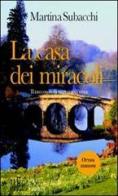 La casa dei miracoli. Reclamare i diritti dei disabili: una battaglia d'amore e di coraggio di Martina Subacchi edito da L'Autore Libri Firenze