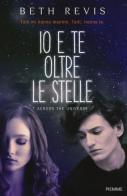 Io e te oltre le stelle. Across the universe di Beth Revis edito da Piemme