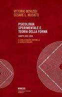 Psicologia sperimentale e teoria della forma. Scritti 1922-1938 di Vittorio Benussi, Cesare L. Musatti edito da Mimesis