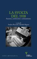 La svolta del 1938. Fascismo, cattolicesimo e antisemitismo edito da Guerini e Associati