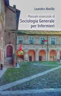 Manuale essenziale di sociologia generale per infermieri di Leandro Abeille edito da Universitalia