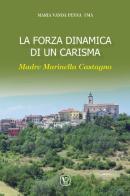 La forza dinamica di un carisma. Madre Marinella Castagno di Maria Vanda Penna edito da Velar