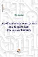 Atipicità contrattuale e causa concreta nella disciplina fiscale della locazione finanziaria di Fabio Saponaro edito da Pensa Multimedia