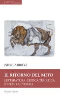Il ritorno del mito. Letteratura, critica tematica e studi culturali di Nino Arrigo edito da Mucchi Editore