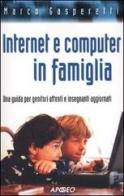 Internet e computer in famiglia di Marco Gasperetti edito da Apogeo