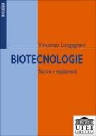 Biotecnologie. Norme e regolamenti di Vincenzo Lungagnani edito da UTET Università