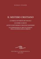 Il mistero cristiano. Le parole di verità dei vangeli. Lucifero e Cristo. Antico esoterismo e rosicrucianesimo. La conoscenza e i frutti viventi della scienza dello spi di Rudolf Steiner edito da Editrice Antroposofica