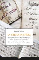 La musica in chiesa. Il fondo della cappella musicale della cattedrale di Viterbo di Deborah Guerrini edito da Sette città