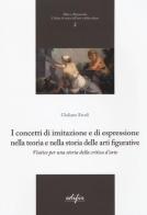 I concetti di imitazione e di espressione nella teoria e nella storia delle arti figurative. Viatico per una storia della critica d'arte di Giuliano Ercoli edito da EDIFIR