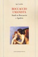 Boccaccio umanista. Studi su Boccaccio e Apuleio di Igor Candido edito da Longo Angelo