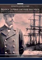 Belgica. La nave che visse due volte. De Gerlache, Amundsen, Cook e la drammatica spedizione in Antartide del 1898. Con audiolibro di Donatello Bellomo edito da Il Cerchio