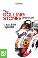 The Rolling Stones 1961-2016. La storia, i dischi e i grandi live di Massimo Bonanno edito da Vololibero