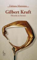 Gilbert Kruft. Filosofia in bronzo. Ediz. illustrata di Fabiana Maiorano edito da Edisud Salerno
