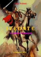 Iveonte (il principe guerriero) vol.2 di Luigi Orabona edito da Youcanprint