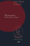 Ricreazioni. Poesie visive e volanti di Aida Maria Zoppetti edito da Industria & Letteratura