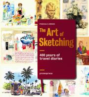 The art of sketching. 400 years of travel diaries. Ediz. illustrata di Pascale Argod edito da Promopress