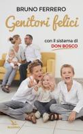 Genitori felici con il sistema di don Bosco di Bruno Ferrero edito da Editrice Elledici