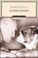 Lo zoo umano di Desmond Morris edito da Mondadori
