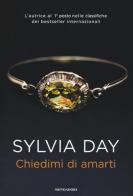 Chiedimi di amarti di Sylvia Day edito da Mondadori