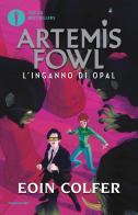 L' inganno di Opal. Artemis Fowl di Eoin Colfer edito da Mondadori