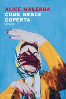 Come brace coperta di Alice Malerba edito da Mondadori