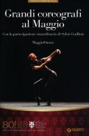 Grandi coreografi al Maggio. Maggiodanza. 80° Festival del Maggio Musicale Fiorentino edito da Giunti Editore