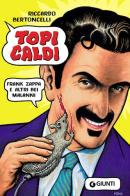 Topi caldi. Frank Zappa e altri bei malanni di Riccardo Bertoncelli edito da Giunti Editore