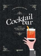 Cocktail bar. L'arte del bere miscelato in 300 ricette di Michael Madrusan, Zara Young edito da Giunti Editore