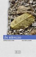 In silenzio di Sergio Bocchini, Valter Lusani edito da EDB