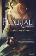 La vergine napoletana di Giuseppe Pederiali edito da Garzanti
