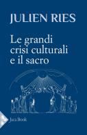 Le grandi crisi culturali e il sacro di Julien Ries edito da Jaca Book