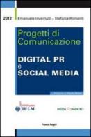 Progetti di comunicazione. Digital PR e social media di Emanuele Invernizzi, Stefania Romenti edito da Franco Angeli