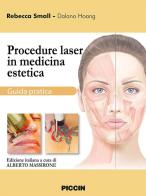 Procedure laser in medicina estetica. Guida pratica di Rebecca Small, Dalano Haang edito da Piccin-Nuova Libraria