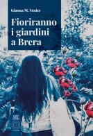Fioriranno i giardini a Brera di Gianna M. Venier edito da L'Orto della Cultura