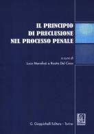 Il principio di preclusione nel processo penale. Atti del Convegno (Teramo, 16 giugno 2011) edito da Giappichelli