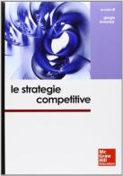 Le strategie competitive di Giorgio Invernizzi edito da McGraw-Hill Education