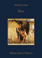 Dieci di Andrej Longo edito da Sellerio Editore Palermo