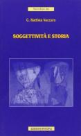 Soggettività e storia di G. Battista Vaccaro edito da Unicopli