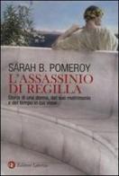 L' assassinio di Regilla. Storia di una donna, del suo matrimonio e del tempo in cui visse di Sarah B. Pomeroy edito da Laterza