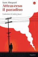 Attraverso il paradiso di Sam Shepard edito da Il Saggiatore
